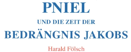 Pniel und die Zeit der Bedrängnis Jakobs (Harald Fölsch).pdf